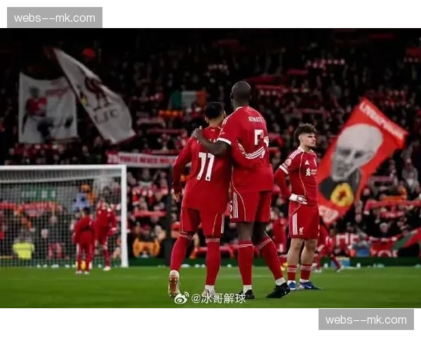 利物浦近3轮仅取2分状态低迷 争四前景因客场疲软蒙上阴影